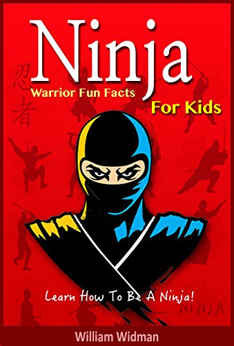 書籍Ninja: Ninja Warrior Fun Facts For Kids: Ninja Assassin History, Training, and Code(William Widman/ Amazon Services International, Inc.)」の表紙画像