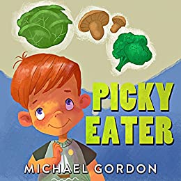 書籍Picky Eater: (Children book about Healthy Eating, Baby Books, Kids Books)(Michael Gordon/Amazon Services International, Inc.)」の表紙画像