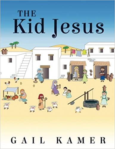 書籍The Kid Jesus(Gail Kamer/CreateSpace Independent Publishing Platform)」の表紙画像